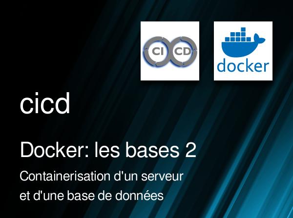 Docker: les bases 2 - Containerisation d'un serveur et d'une base de données