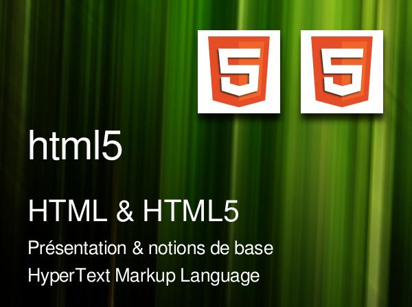 HTML et HTML5 présentation & notions de base