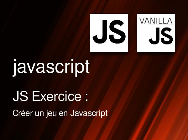 JS Exercice : Créer un jeu en Javascript