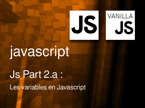 Js Part 2.a : Les variables en Javascript