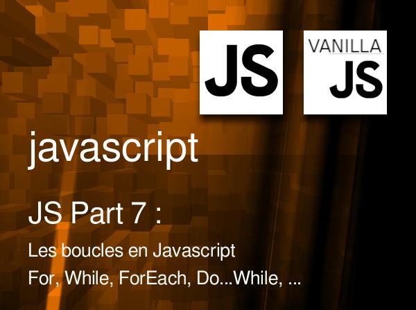 JS Part 7 : Les boucles en Javascript