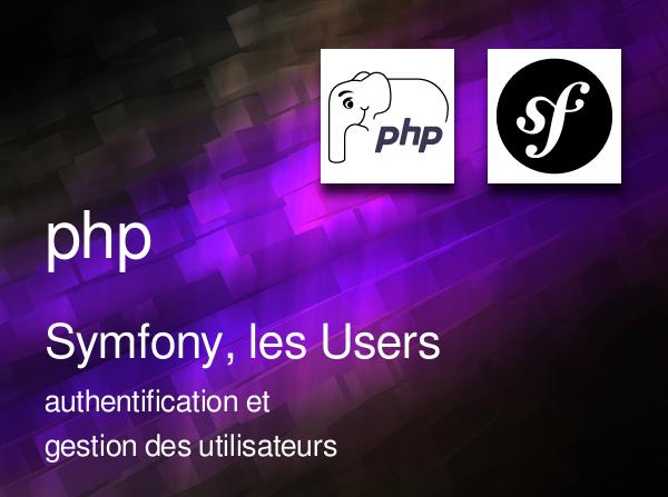 Symfony, authentification et gestion des utilisateurs