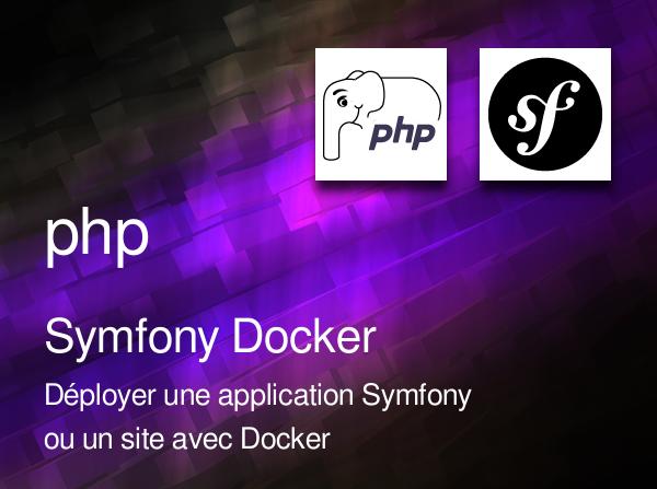 Symfony Docker, déployer une application ou un site web Symfony avec Docker