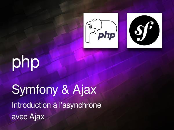 Symfony, introduction à l'asynchrone avec Ajax