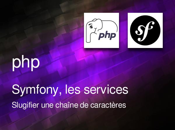 Symfony, les services - Slugifier une chaîne de caractères