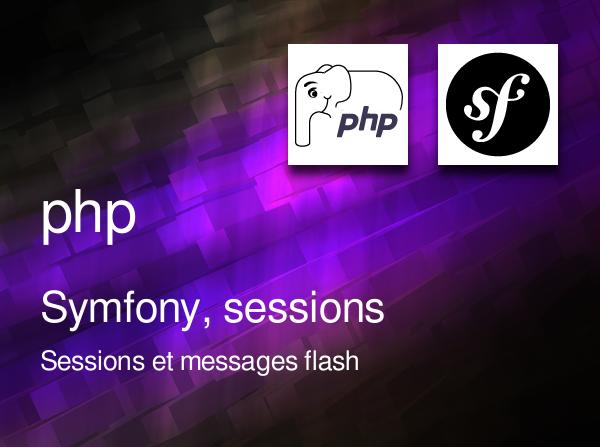 Symfony, sessions et messages flash