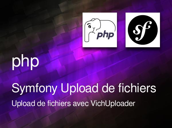 Symfony - Uploader vos fichiers avec VichUploader