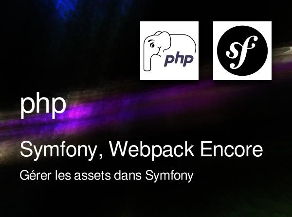 Symfony, Webpack Encore